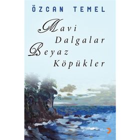 MAVI DALGALAR BEYAZ KÖPÜKLER - ÖZCAN TEMEL