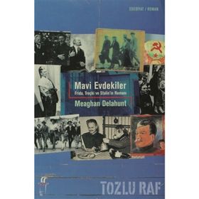 MAVI EVDEKILER FRIDA, TROÇKİ VE STALIN´IN ROMANI - MEAGAN DELAHUNT