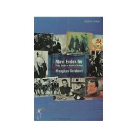 MAVI EVDEKILER FRIDA, TROÇKİ VE STALIN´IN ROMANI - MEAGAN DELAHUNT