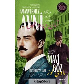 Mavi Göz - Türkler'in Sherlock Holmes'i Amanvermez Avni - Ebüssüreyya Sami
