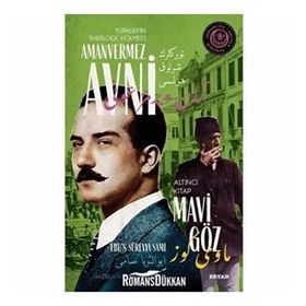 Mavi Göz - Türkler'in Sherlock Holmes'i Amanvermez Avni - Ebüssüreyya Sami