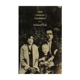 MAVI GÖZLERIN GÖRDÜKLERI - MELAHAT OCAK