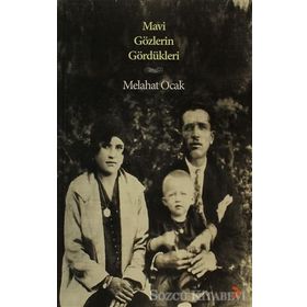 MAVI GÖZLERIN GÖRDÜKLERI - MELAHAT OCAK