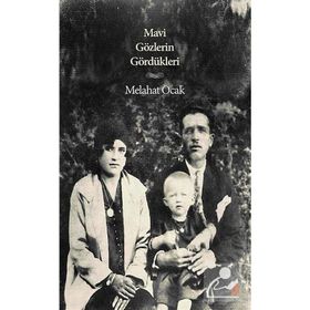 MAVI GÖZLERIN GÖRDÜKLERI - MELAHAT OCAK
