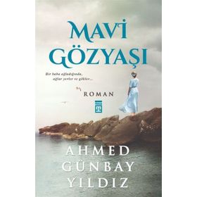 MAVI GÖZYAŞI - AHMED GÜNBAY YILDIZ (ISBN:9789753621441)