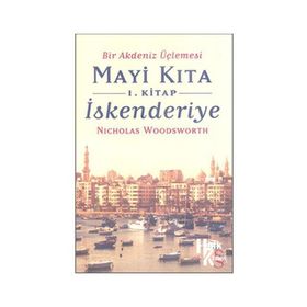 MAVI KITA 1 - İSKENDERİYE BIR AKDENIZ ÜÇLEMESİ - NICHOLAS WOODSWORTH