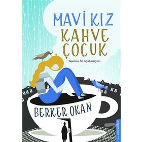 Mavi Kız Kahve Çocuk - Berker Okan