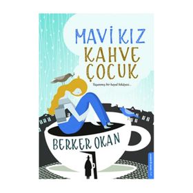 Mavi Kız Kahve Çocuk - Berker Okan