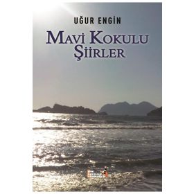 Mavi Kokulu Şiirler - Uğur Engin
