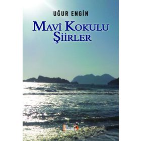 Mavi Kokulu Şiirler - Uğur Engin