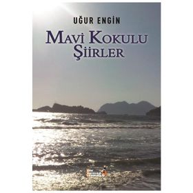 Mavi Kokulu Şiirler - Uğur Engin