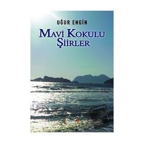 Mavi Kokulu Şiirler - Uğur Engin