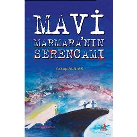 MAVI MARMARANIN SERENCAMI - YAKUP ALNIAK