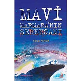 MAVI MARMARANIN SERENCAMI - YAKUP ALNIAK