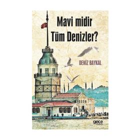 Mavi Midir Tüm Denizler? - Deniz Baykal