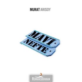 MAVI NEFTE - MURAT ARISOY