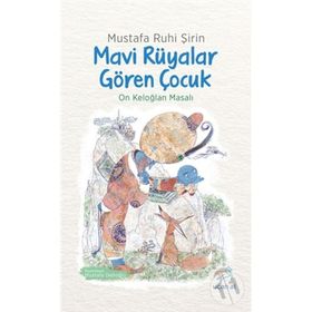 MAVI RÜYALAR GÖREN ÇOCUK - MUSTAFA RUHI ŞİRİN