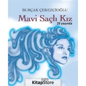 Mavi Saçlı Kız 20 Yaşında - Burçak Çerezcioğlu