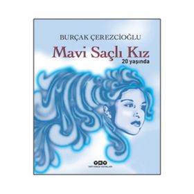 Mavi Saçlı Kız 20 Yaşında - Burçak Çerezcioğlu