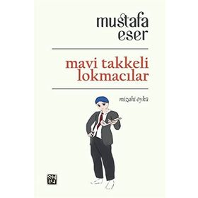 Mavi Takkeli Lokmacılar - Mustafa Eser