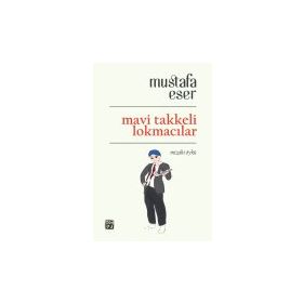 Mavi Takkeli Lokmacılar - Mustafa Eser