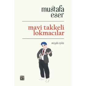 Mavi Takkeli Lokmacılar - Mustafa Eser