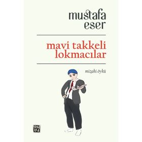 Mavi Takkeli Lokmacılar - Mustafa Eser
