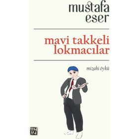 Mavi Takkeli Lokmacılar - Mustafa Eser