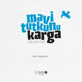 Mavi Tutkunu Karga - Aysun Berktay Özmen