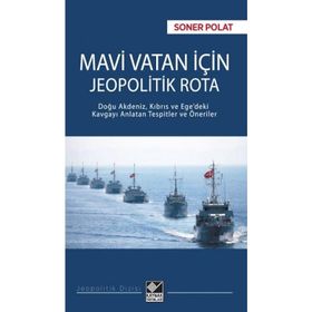 Mavi Vatan için Jeopolitik Rota - Soner Polat