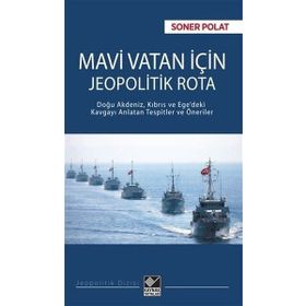Mavi Vatan için Jeopolitik Rota - Soner Polat