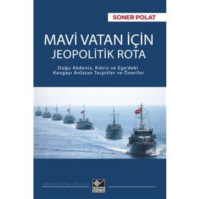 Mavi Vatan için Jeopolitik Rota - Soner Polat