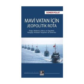 Mavi Vatan için Jeopolitik Rota - Soner Polat