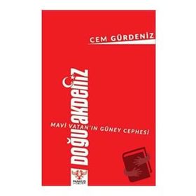 Mavi Vatanın Güney Cephesi: Doğu Akdeniz - Cem Gürdeniz