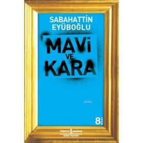 MAVI VE KARA - SABAHATTIN EYÜBOĞLU
