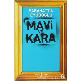 MAVI VE KARA - SABAHATTIN EYÜBOĞLU