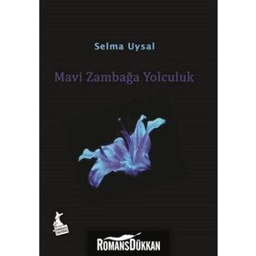 Mavi Zambağa Yolculuk - Selma Uysal