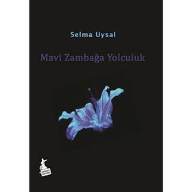 Mavi Zambağa Yolculuk - Selma Uysal
