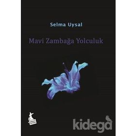 Mavi Zambağa Yolculuk - Selma Uysal