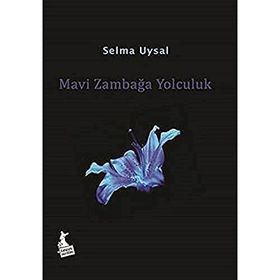 Mavi Zambağa Yolculuk - Selma Uysal