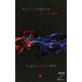 MAVI,ÇIZGISIZ VE YANGIN - DOĞUŞ ALEV AKA