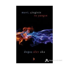 MAVI,ÇIZGISIZ VE YANGIN - DOĞUŞ ALEV AKA