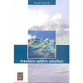 MAVILERE SALDIM UMUTLARI - İKBAL KAYNAR