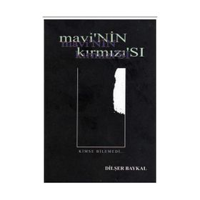 MAVI'NIN KIRMIZI'SI KIMSE BILEMEDI - DİLŞER BAYKAL