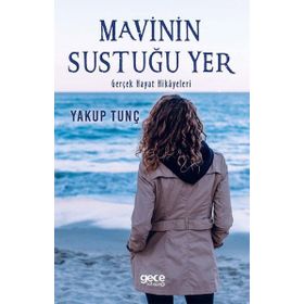 Mavinin Sustuğu Yer - Yakup Tunç
