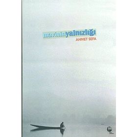 MAVININ YALNIZLIĞI - AHMET SEFA