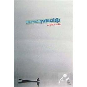 MAVININ YALNIZLIĞI - AHMET SEFA