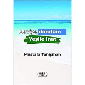 Maviye Döndüm Yeşile İnat - Mustafa Tanışman