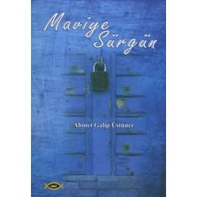 Maviye Sürgün - Ahmet Galip Üstüner