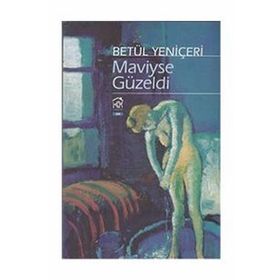 Maviyse Güzeldi - Betül Yeniçeri